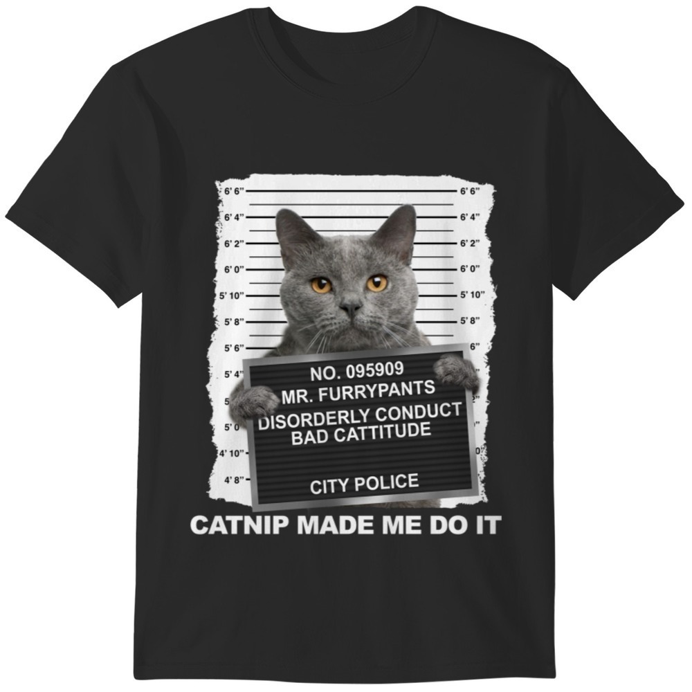 Catnip Made Me Do It Funny Cat Tee Tshirt